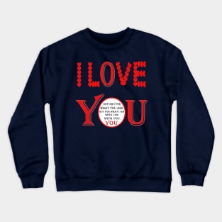 i Love you Crewneck Sweatshirt